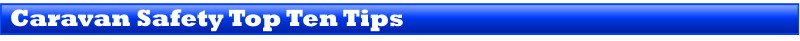 Caravan Safety Top Ten Tips